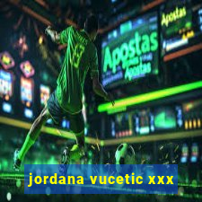 jordana vucetic xxx